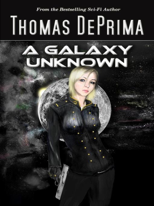 Title details for A Galaxy Unknown by Thomas DePrima - Available